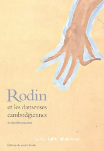 Rodin et les danseuses cambodgiennes