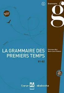 La Grammaire des premiers temps, B1-B2