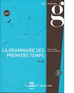 La Grammaire des premiers temps, A1-A2