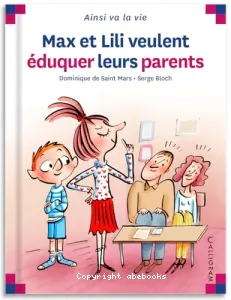 Max et Lili veulent éduquer leurs parents