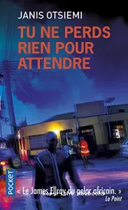 Tu ne perds rien pour attendre