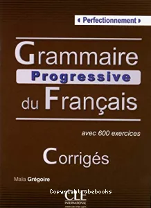Grammaire progressive du français perfectionnement avec 600 exercices