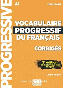 Vocabulaire progressif du français A1 débutant - Corrigés