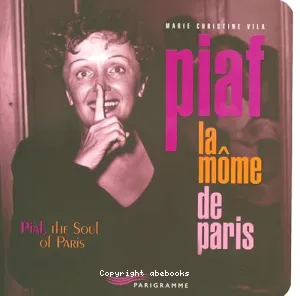 Piaf, la môme de ParisPiaf, the soul of Paris