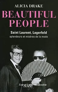 Beautiful people : Saint-Laurent, Lagerfeld : splendeurs et misères de la mode