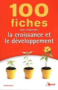 100 fiches pour comprendre la croissance et le développement