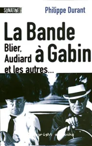 La Bande à Gabin : Blier, Audiard et les autres...