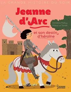 Jeanne d'Arc et son destin d'héroïne
