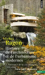 Histoire de l'architecture et de l'urbanisme modernes (tome 2) : Naissance de la cité moderne, 1900-1940