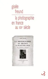 La Photographie en France au dix-neuvième siècle : Essai de sociologie et d'esthétique