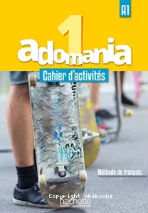 Adomania 1 - Cahier d'activités A1