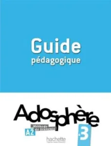 Adosphère 3 - Guide pédagogique, A2