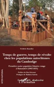 Temps de guerre, temps de révolte chez les populations autochtones du Cambodge