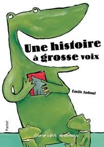 Une histoire à grosse voix