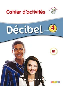 Décibel 4 - Cahier d'activités B1