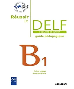 Réussir le DELF guide pédagogique B1