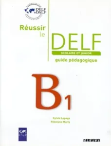 Réussir le DELF guide pédagogique B1