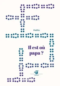 Il est où papa ?