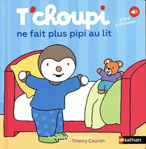 T'choupi ne fait plus pipi au lit