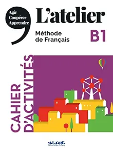 L'Atelier - Cahier d'activités B1