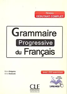 Grammaire progressive du français - Niveau débutant complet