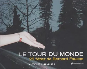 Le Tour du monde : 25 fêtes de Bernard Faucon