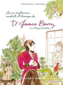 La vie mystérieuse, insolente et héroïque du Dr James Barry (née Margaret Bulkley)