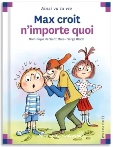 Max croit n'importe quoi