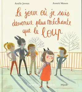 Le jour où je suis devenue plus méchante que le loup