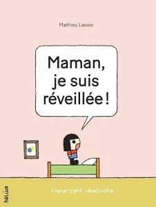 Maman, je suis réveillée !