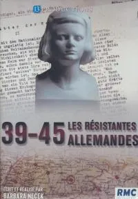 39-45 : les résistantes allemandes