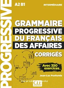 Grammaire progressive du français des affaires A2/B1 - corrigés