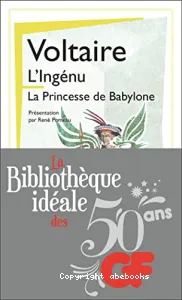 L'Ingénu. la Princesse de Babylone