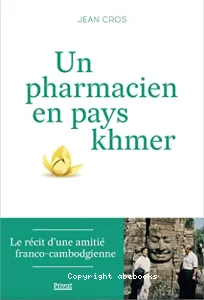 Un pharmacien en pays khmer