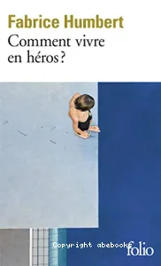 Comment vivre en héros ?