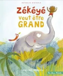 Zékéyé veut devenir grand