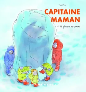 Capitaine maman et le glaçon surprise