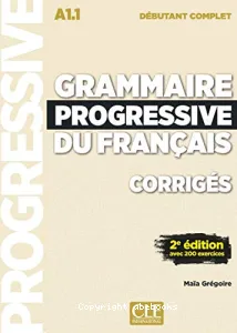 Grammaire progressive du français débutant complet A1.1 - Corrigés