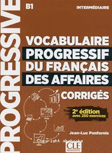 Vocabulaire progressif du français des affaires B1 - Corrigés