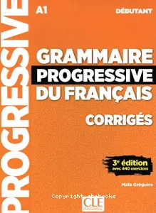Grammaire progressive du français A1 débutant - Corrigés