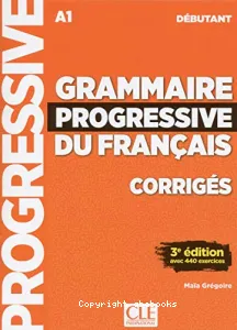 Grammaire progressive du français A1 débutant - Corrigés