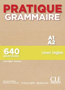 Pratique Grammaire A1/A2 - 640 exercices