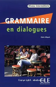 Grammaire en dialogues - Niveau intermédiaire