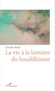 La vie à la lumière du bouddhisme