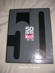 50 ans Paris Match 1949-1973