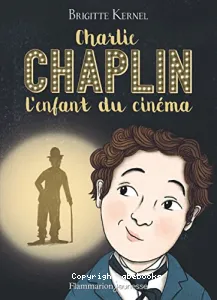 Charlie Chaplin l'enfant du cinéma