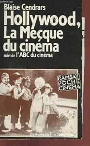 Hollywood, la Mecque du cinéma ; suivi de : l'ABC du cinéma