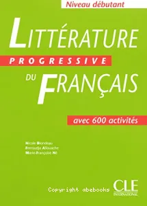 Litterature progressive du français : avec 600 Activites - Niveau débutant