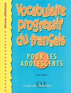 Vocabulaire progressif du français pour les adolescents - Niveau débutant
