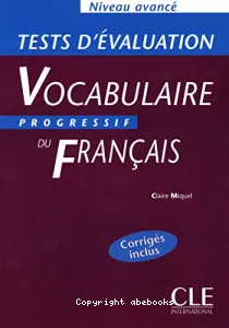 Vocabulaire progressif du français - Tests d'évaluation, niveau avancé